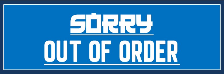 Sorry out of order